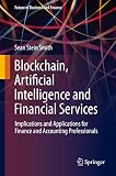 Blockchain Artificial Intelligence And Financial Services Implications And Applications For Finance And Accounting Professionals Future Of Business And Finance English Edition