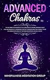 Advanced Chakras The Ultimate Beginners Guide To Balance Chakras Improve Your Healing Power Of Chakra Meditation To Radiate Positive Energy Third Eye And Mindfulness Of Body English Edition