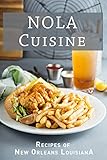 Nola Cuisine Recipes Of New Orleans Louisiana English Edition