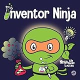 Inventor Ninja A Childrens Book About Creativity And Where Ideas Come From Ninja Life Hacks 2