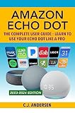 Amazon Echo Dot The Complete User Guide Learn To Use Your Echo Dot Like A Pro Alexa Echo Dot Setup Tips And Tricks Book 1 English Edition