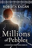 Millions Of Pebbles Book Three In A Holocaust Story Series