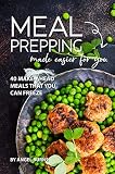 Meal Prepping Made Easier For You 40 Makeahead Meals That You Can Freeze