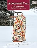 A Countrys Call Civil War Quilts And Stories Of Unsung Heroines English Edition