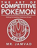 The Art Of Competitive Pokemon Unlocking The Missing Piece To Your Game English Edition
