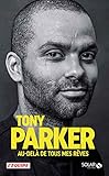 Tony Parker Audel De Tous Mes Rves