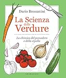 La Scienza Delle Verdure La Chimica Del Pomodoro E Della Cipolla Italian Edition