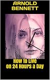 How To Live On 24 Hours A Day English Edition