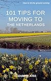 101 Tips For Moving To The Netherlands How To Hit The Ground Running