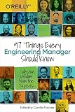 97 Things Every Engineering Manager Should Know Collective Wisdom From The Experts English Edition