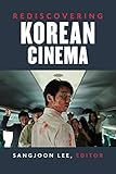 Rediscovering Korean Cinema Perspectives On Contemporary Korea