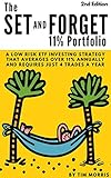 The Set And Forget 11 Portfolio A Low Risk Etf Investing Strategy That Averages Over 11 Annually And Requires Just 4 Trades A Year English Edition