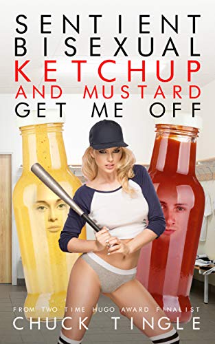 Sentient Bisexual Ketchup And Mustard Get Me Off book cover