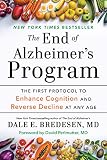 The End Of Alzheimers Program The First Protocol To Enhance Cognition And Reverse Decline At Any Age