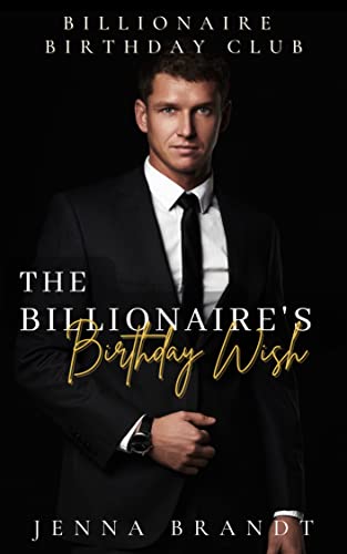 The Billionaire's Birthday Wish (By: Jenna Brandt) cover