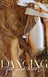 Dancing For Your Heart For Your Heart Series Book 1