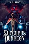 Succubus Dungeon (Succubus Dungeon, #1)