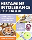 Histamine Intolerance Cookbook The Brand New Lowhistamine Cookbook Jampacked With Delicious Nourishing Recipes And Every Ingredient Labeled For Histamine Content English Edition