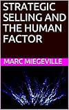 Strategic Selling And The Human Factor English Edition