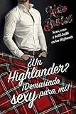 Un Highlander Demasiado Sexy Para M Spanish Edition