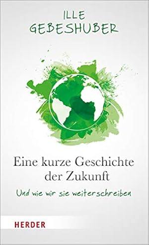 Eine kurze Geschichte der Zukunft Ille C. Gebeshuber