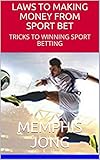 Laws To Making Money From Sport Bet Tricks To Winning Sport Betting English Edition