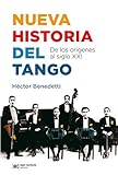 Nueva Historia Del Tango De Los Orgenes Al Siglo Xxi