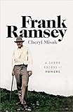 Frank Ramsey A Sheer Excess Of Powers