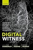 Digital Witness Using Open Source Information For Human Rights Investigation Documentation And Accountability English Edition