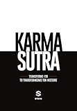 Karma Sutra Transforme Toi Et Tu Transformeras Ton Histoire