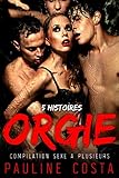 5 Histoires Dorgie Compilation Sexe Plusieurs