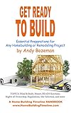 Essential Preparations For Any Homebuilding Or Remodeling Project English Edition