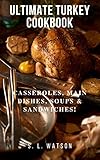 Ultimate Turkey Cookbook Casseroles Main Dishes Soups Sandwiches Southern Cooking Recipes Book 82 English Edition