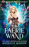 The Faerie Wand Dark World The Faerie Games Book 4