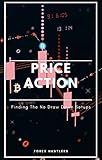 Price Action Finding The No Draw Down Setups English Edition
