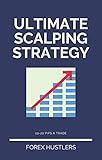 Ultimate Scalping Strategy 1020 Pips A Trade English Edition