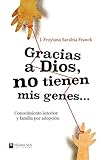 Gracias A Dios No Tienen Mis Genes Conocimiento Interior Y Familia Por Adopcin Spanish Edition