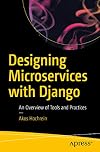 Designing Microservices with Django: An Overview of Tools and Practices