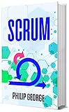 Scrum The Step By Step Guide To Scrum Make Twice As Much In Half The Time English Edition