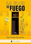 La flor de fuego (Spanish Edition)