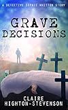 Grave Decisions A Detective Sophie Whitton Story