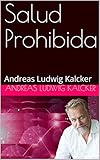 Salud Prohibida Andreas Ludwig Kalcker Spanish Edition