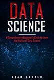 Data Science A Comprehensive Beginners Guide To Learn The Realms Of Data Science