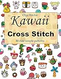 Kawaii Cross Stitch 80 Cute Simple Patterns Easy Embroidery Patterns Counted Cross Stitch Book 1 English Edition