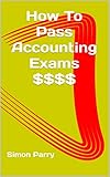 How To Pass Accounting Exams English Edition