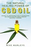 The Natural Healing Power Of Cbd Oil An Easytounderstand Guide To Knowledge Joy Health And Wellness Through Medicinal Cannabis Get One Book And Plant One Tree English Edition