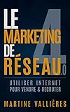 Le Marketing De Rseau 40 Utiliser Internet Pour Vendre Et Recruter