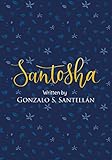 Santosha Written By Gonzalo S Santelln English Edition