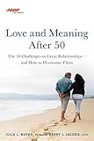 Aarp Love And Meaning After 50 The 10 Challenges To Great Relationshipsand How To Overcome Them