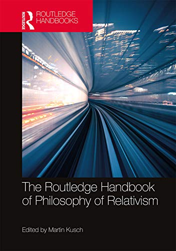 The Routledge Handbook of Philosophy of Relativism (By: Martin Kusch) cover